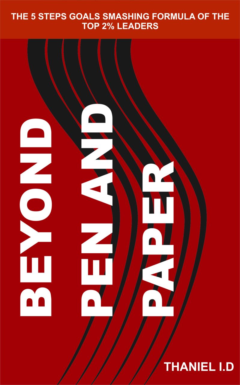 Beyond Pen And Paper; The 5 Steps Goal Smashing Formula of the Top 2% Leaders